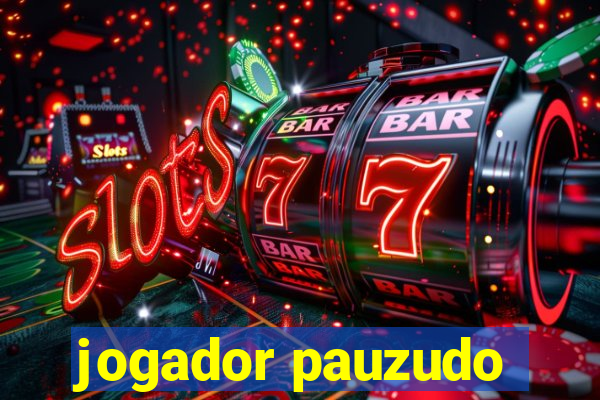 jogador pauzudo